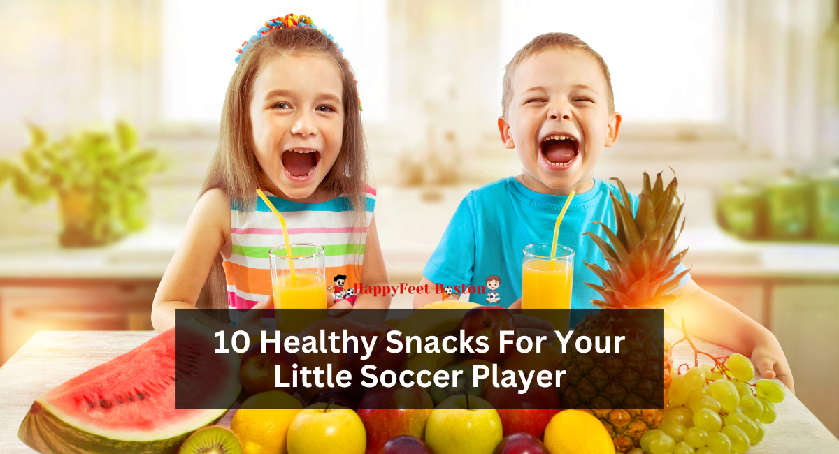 10 Healthy Snacks For Your Little Soccer Player