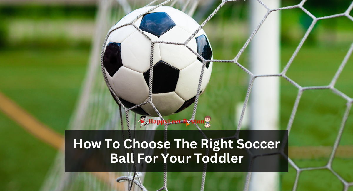 How To Choose The Right Soccer Ball For Your Toddler