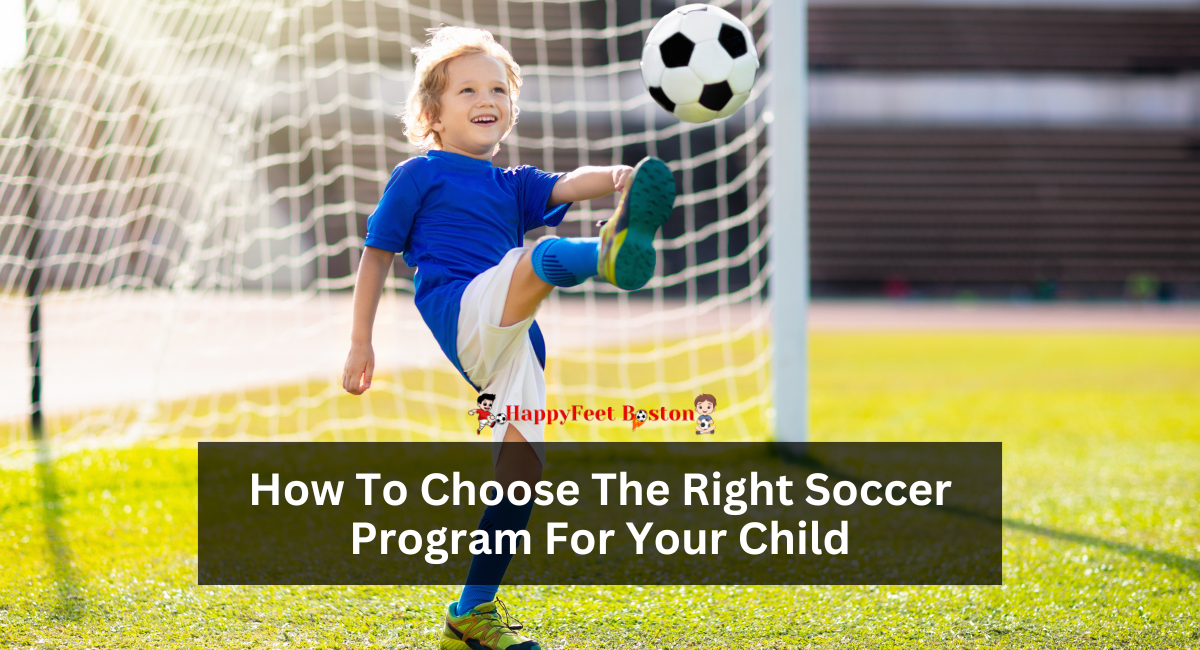 How To Choose The Right Soccer Program For Your Child